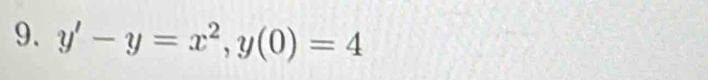 y'-y=x^2, y(0)=4