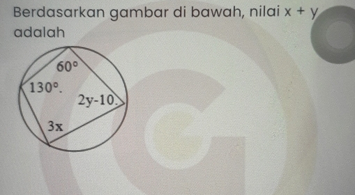 Berdasarkan gambar di bawah, nilai x+y
adalah