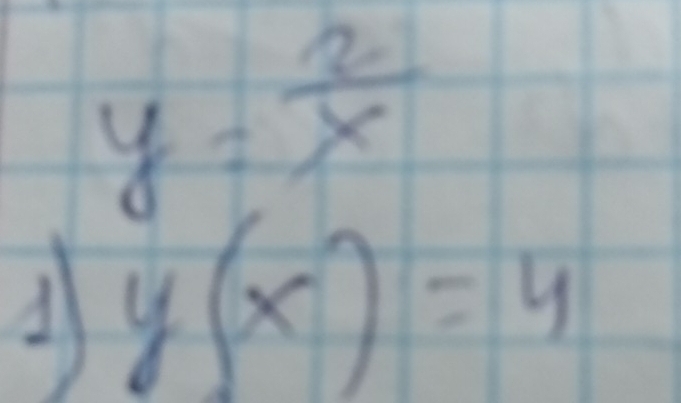 y= 2/x 
y(x)=4