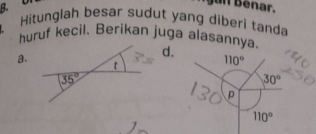 un benar.
Hitunglah besar sudut yang diberi tanda
huruf kecil. Berikan juga alasannya.
a.
d.