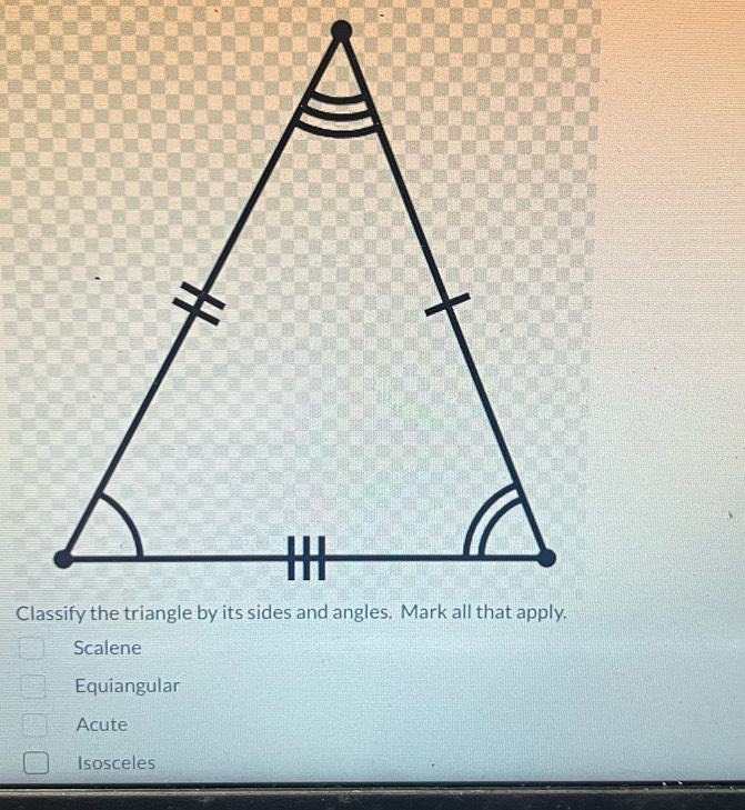 Equiangular
Acute
Isosceles