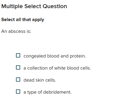 Solved: Multiple Select Question Select all that apply An abscess is ...