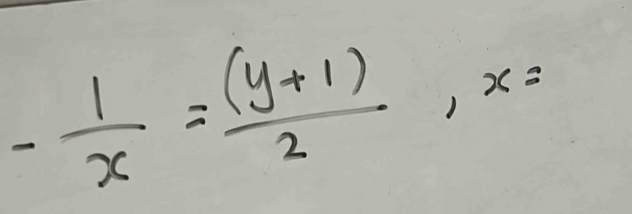 - 1/x = ((y+1))/2 , x=