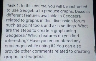 Solved: Task 1. In this course, you will be instructed to use Geogebra ...