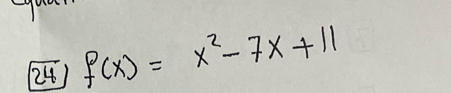 f(x)=x^2-7x+11