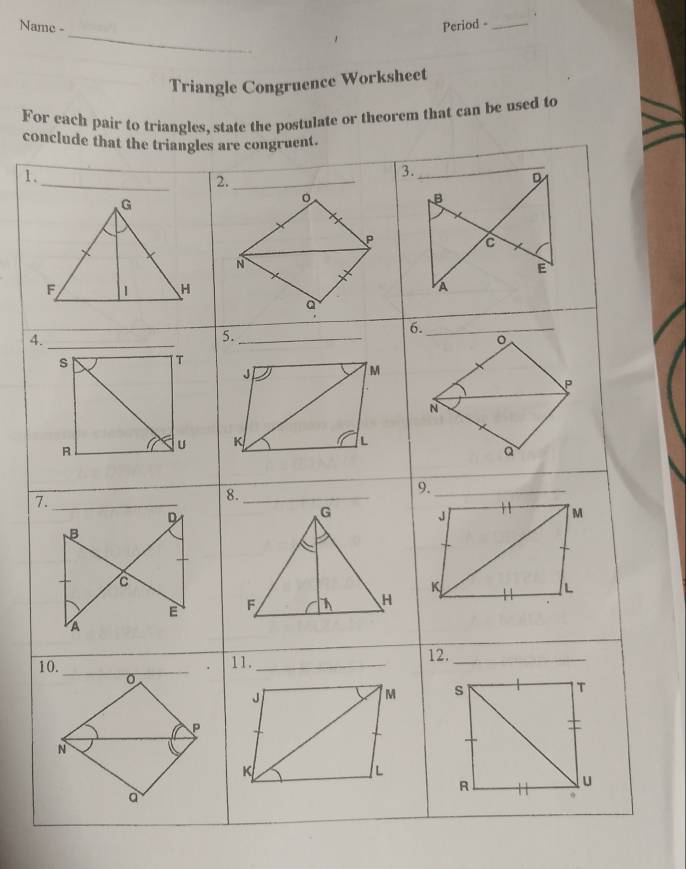 Name - Period -_ 
_ 
Triangle Congruence Worksheet 
Focan be used to 
co 
1. 
4 
7