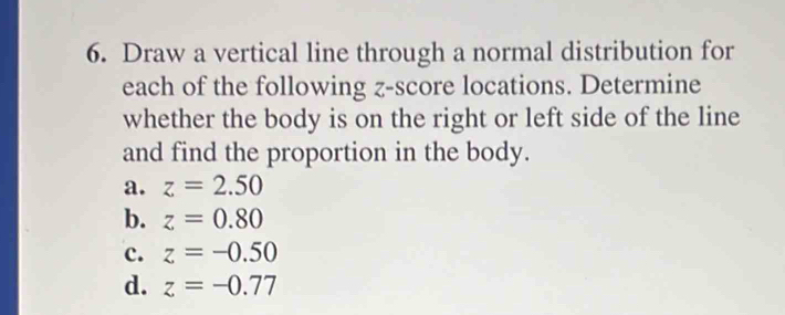Solved: Draw a vertical line through a normal distribution for each of ...