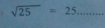 sqrt(25)=25. )... _