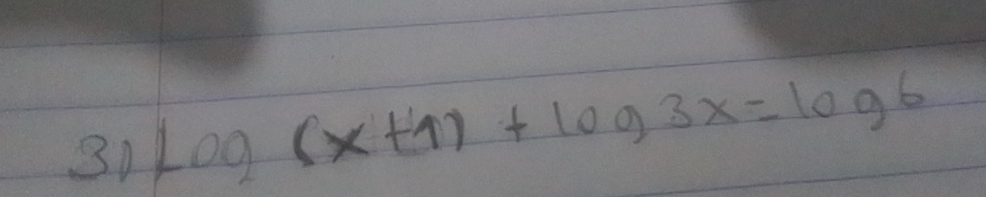 31 log (x+1)+log 3x=log 6