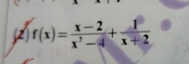 (2) f(x)= (x-2)/x^2-4 + 1/x+2 