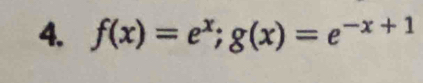 f(x)=e^x; g(x)=e^(-x+1)