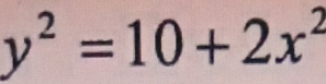 y^2=10+2x^2