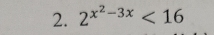 2^(x^2)-3x<16</tex>