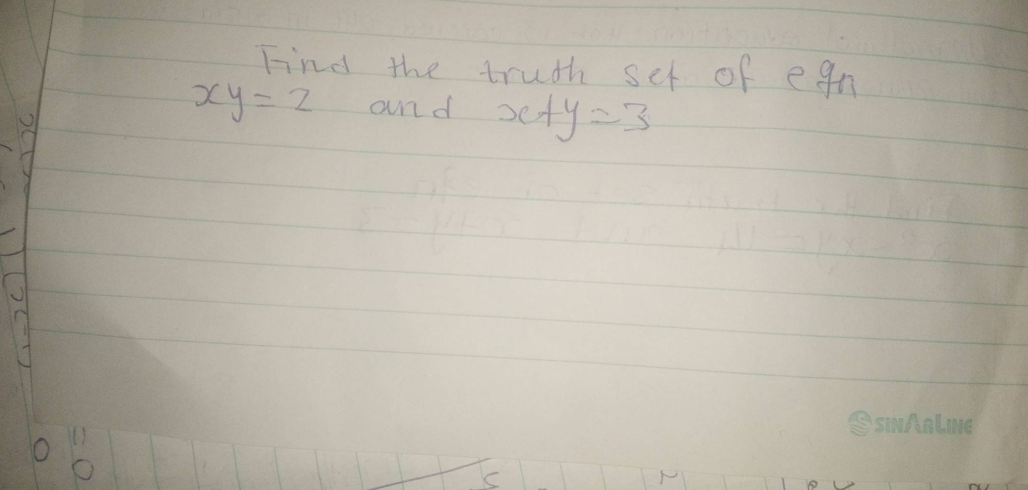 Find the truth set of egn
xy=2 and x+y=3