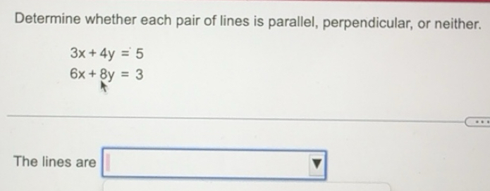 Solved: Determine whether each pair of lines is parallel, perpendicular ...