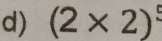 (2* 2)^5