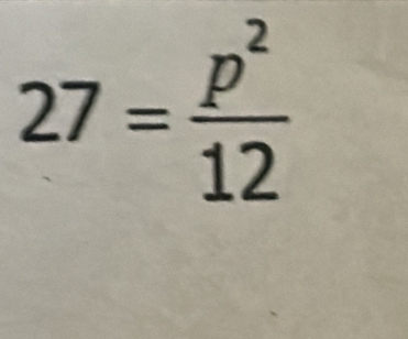 27= p^2/12 