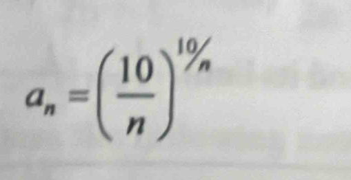 a_n=( 10/n )^10/n