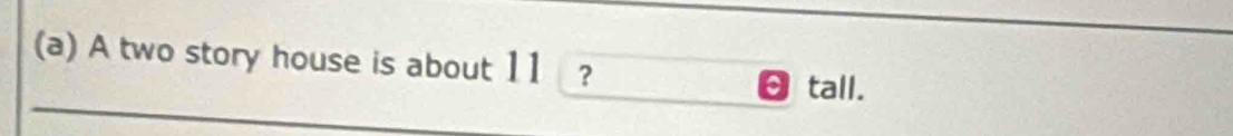 A two story house is about 11 ? 
[tall.