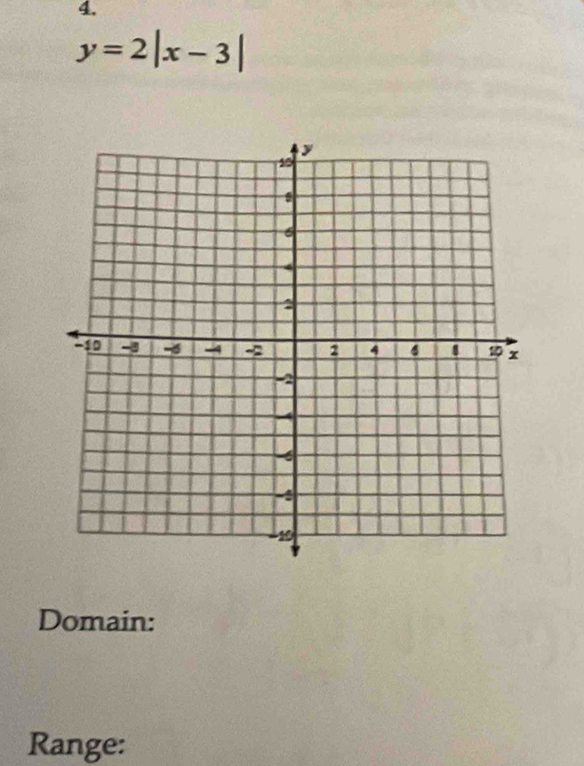 y=2|x-3|
Domain: 
Range: