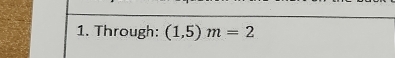 Through: (1,5)m=2