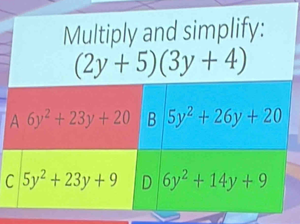 Multiply and simplify:
(2y+5)(3y+4)