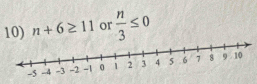 n+6≥ 11 or  n/3 ≤ 0