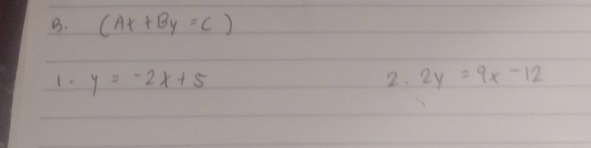 (Ax+By=C)
1. y=-2x+5 2. 2y=9x-12