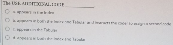 Solved: The USE ADDITIONAL CODE_ . a. appears in the Index b. appears ...