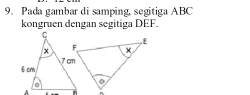 Pada gambar di samping, segitiga ABC
kongruen dengan segitiga DEF.