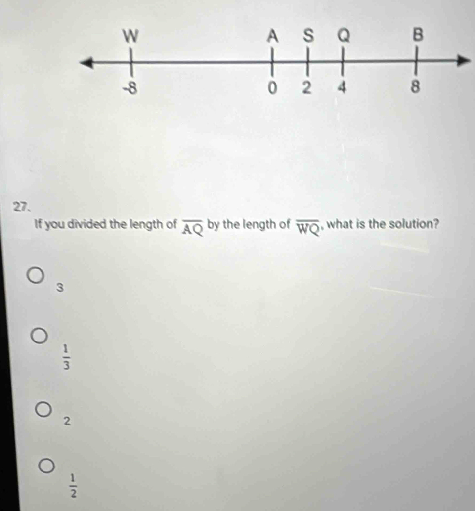 If you divided the length of overline AQ by the length of overline WQ , what is the solution?
3
 1/3 
2
 1/2 