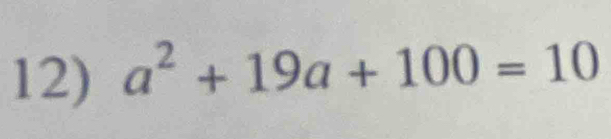 a^2+19a+100=10