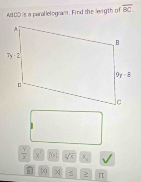 ABCD is a parallelogram. Find the length of overline BC.
 Y/X  x^2 f(x) sqrt[n](x) X_n
(x) |X| ≤ ≥ π