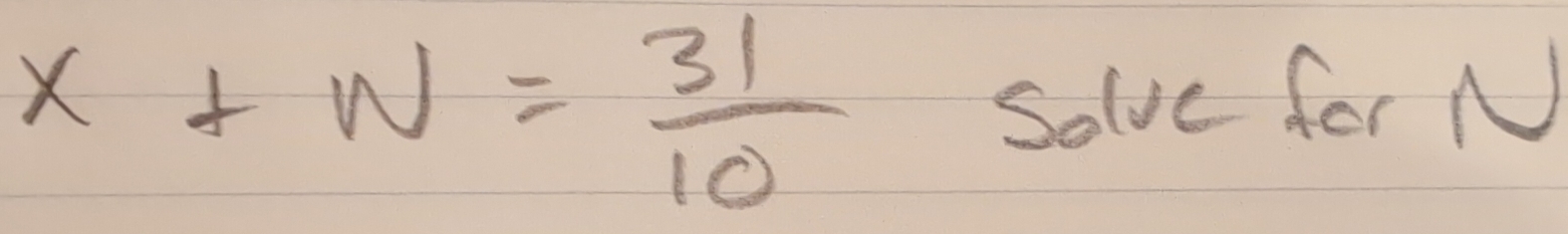 x+w= 31/10 
solve for N