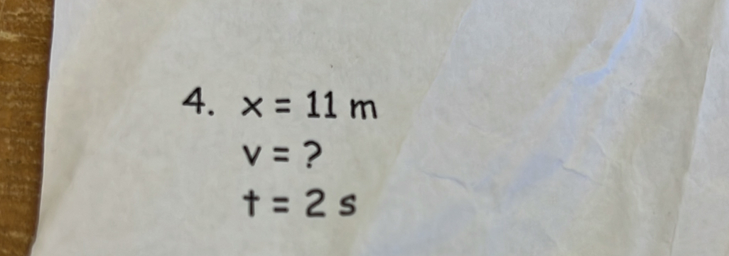 x=11m
v= ?
t=2s