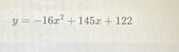 y=-16x^2+145x+122