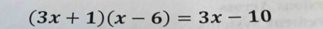 (3x+1)(x-6)=3x-10