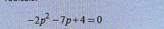 -2p^2-7p+4=0