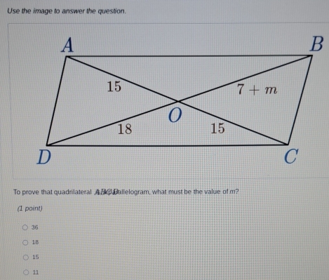 Use the image to answer the question.
To prove that quadrilateral i  p  allelogram, what must be the value of m?
(1 point)
36
1B
15
11