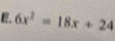 6x^2=18x+24