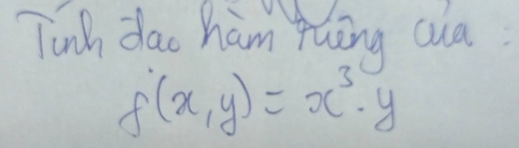 Tinh dac ham pung cua
f(x,y)=x^3· y