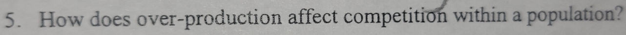 How does over-production affect competition within a population?