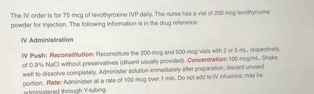 Solved: The IV order is for 75 mcg of levothyroxine IVP daily. The ...