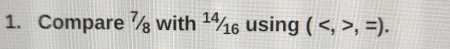 Compare ½ with ¹½ using (,=).