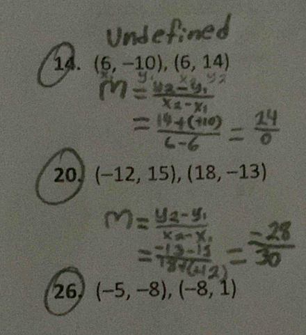 (6,-10), (6,14)
20. (-12,15), (18,-13)
26. (-5,-8), (-8,1)