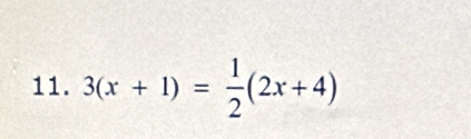 3(x+1)= 1/2 (2x+4)