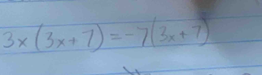 3x(3x+7)=-7(3x+7)