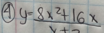 A y= (8x^2+16x)/x+2 