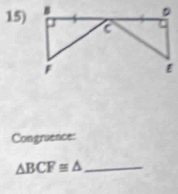 Congruence:
△ BCF≌ △ _