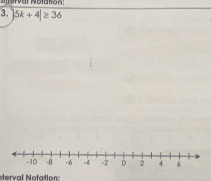 Inferval Notation: 
3. 5k+4|≥ 36
terval Notation: